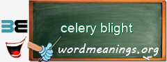 WordMeaning blackboard for celery blight